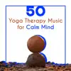 Various Artists - 50 Yoga Therapy Music for Calm Mind: Create Stability, Tame Your Stress, Stay Youthfull, Find Balance with Soothing Nature Sound, New Age Relaxing Spa Massage, Meditation Music